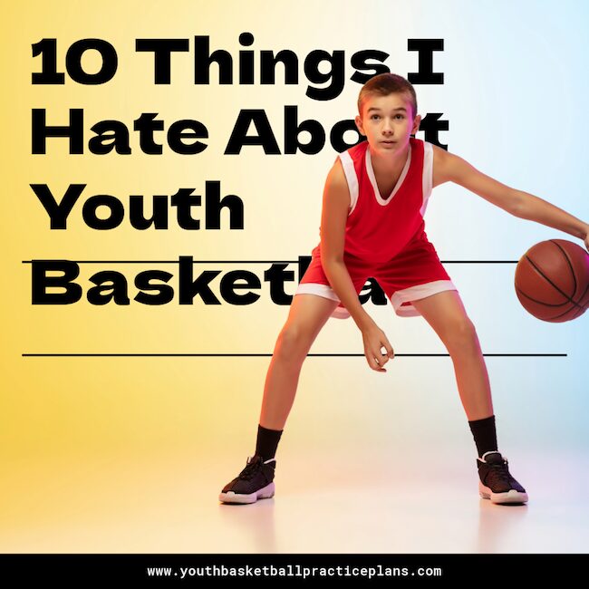 Ten Things I Hate about Youth Basketball.